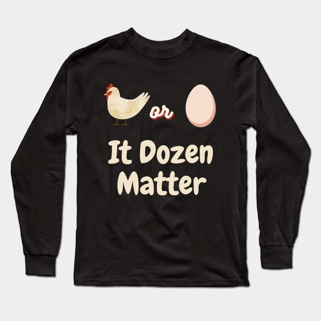 Chicken or Egg? It Dozen matter Long Sleeve T-Shirt by TeeTrendz